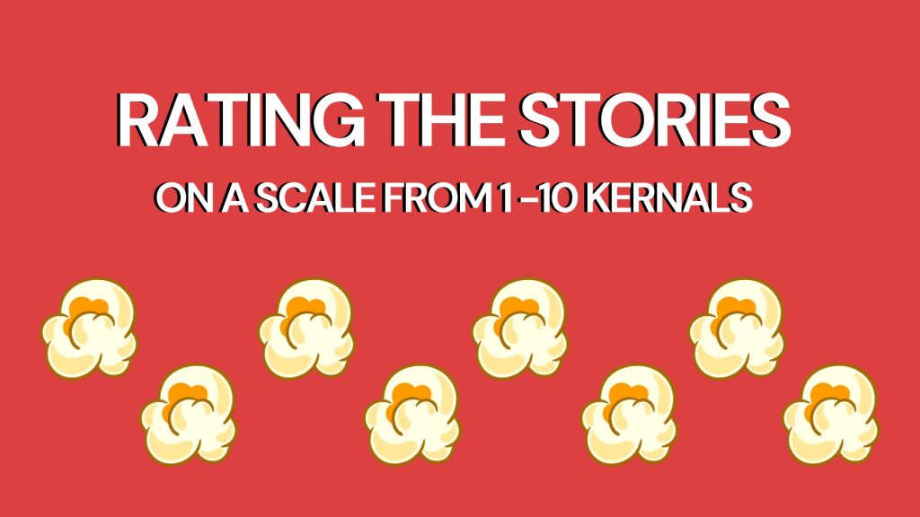 Image featuring the text 'RATING THE STORIES ON A SCALE FROM 1-10 KERNELS' on a red background, with illustrations of popcorn scattered below the text.